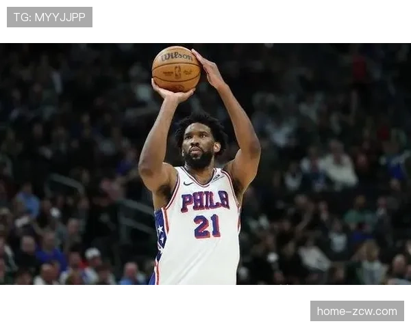 乔尔恩比德膝盖伤势复出概率提升 76人内线防守迎关键补强